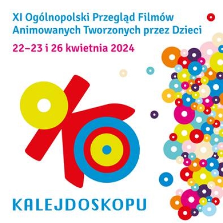 XI Ogólnopolski Przegląd Filmów Animowanych Tworzonych przez Dzieci OKO KALEJDOSKOPU 22-23 oraz 26 kwietnia 2024